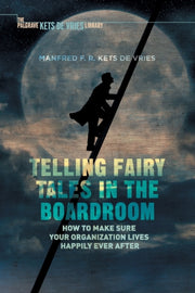 Telling Fairy Tales In The Boardroom : H By Kets De Vries, Manfr