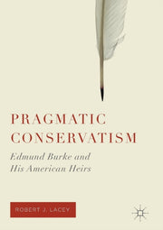 Pragmatic Conservatism : Edmund Burke An