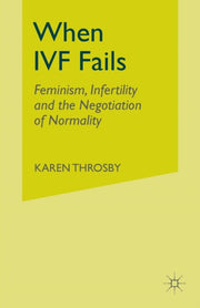 When Ivf Fails : Feminism, Infertility A