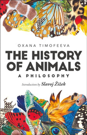 History Of Animals A Philosophy By Timofeeva, Oxana