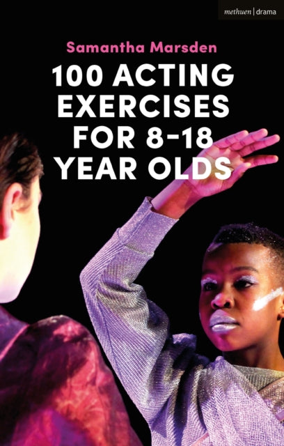 100 Acting Exercises For 8 18 Yea