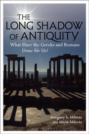 Long Shadow Of Antiquity By Aldrete, Gregory S