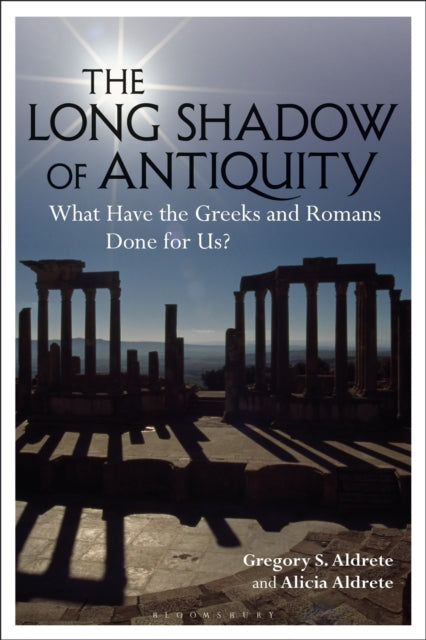 Long Shadow Of Antiquity By Aldrete, Gregory S