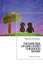 Dark Side Of Early Soviet Childhood By Gorshkov Boris B