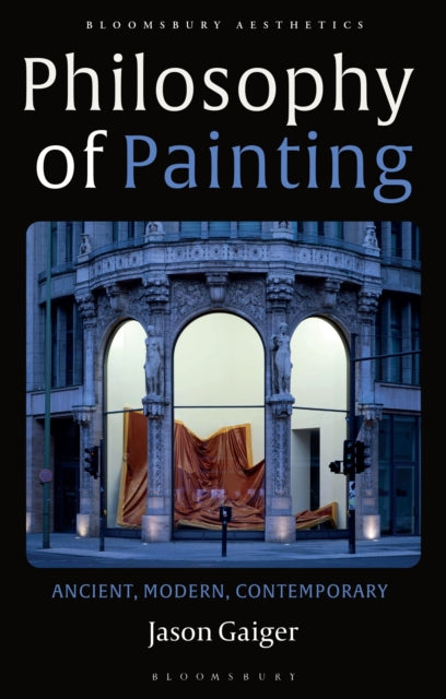 Philosophy Of Painting By Gaiger, Jason