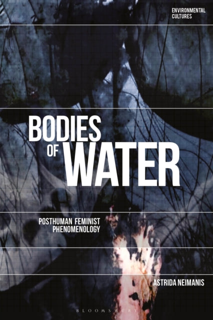 Bodies Of Water: Posthuman Feminist Phen By Neimanis, Astrida