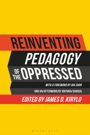 Reinventing Pedagogy Of The Oppressed By Kirylo, James D
