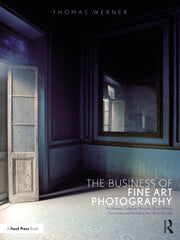 Business Of Fine Art Photography T By Werner, Thomas