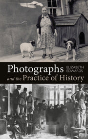 Photography And The Practice Of His By Edwards Elizabeth