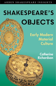 Shakespeares Objects By Catherine Richardson