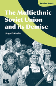 Multiethnic Soviet Union & Its Demise By Brigid O'keeffe