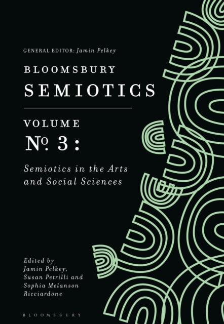 Bloomsbury Semiotics Volume 3 Semiotic