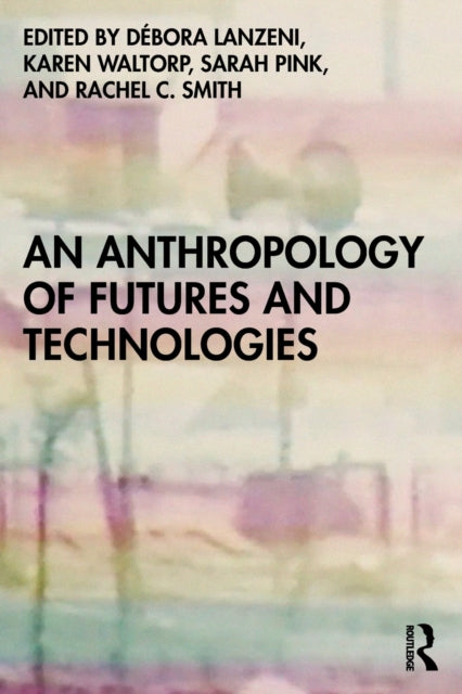An Anthropology Of Futures And Tech