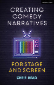 Creating Comedy Narratives For Stage & S