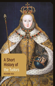Short History Of The Tudors By Richard Rex