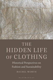Hidden Life Of Clothing By Worth, Rachel