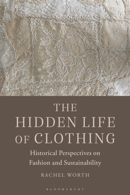 Hidden Life Of Clothing By Worth, Rachel