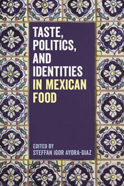 Taste Politics & Identities In Mexican F By Unknown