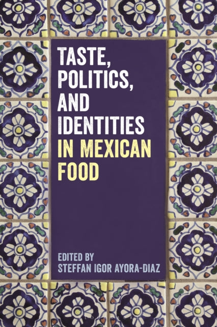 Taste Politics & Identities In Mexican F By Unknown