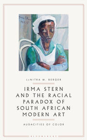 Irma Stern & The Racial Paradox Of South By Lanitra M. Berger