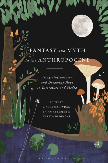 Fantasy And Myth In The Anthropocen By Oziewicz Marek