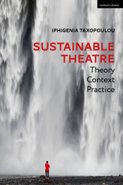 Sustainable Theatre Theory Context Pract