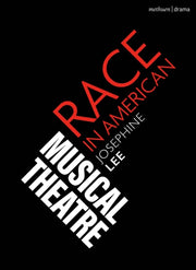 Race In American Musical Theater By Lee, Josephine
