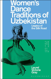 Womens Dance Traditions Of Uzbekistan By Gray, Laurel