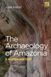 Archaeology Of Amazonia By Iriarte, Jos