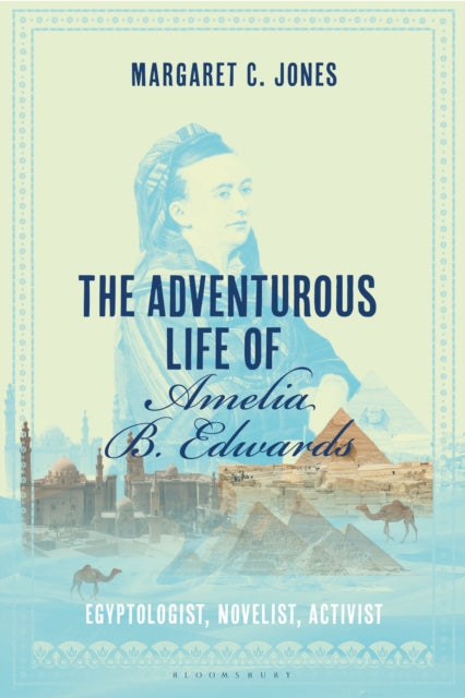 Adventurous Life Of Amelia B Edwards