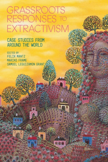 Grassroots Responses To Extractivism