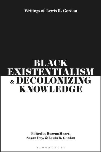 Black Existentialism & Decolonizing Know By Gordon, Lewis