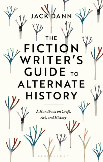 Fiction Writers Guide To Alternate Histo