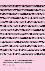 Politics Of Urban Potentiality By Stavrides, Stavros