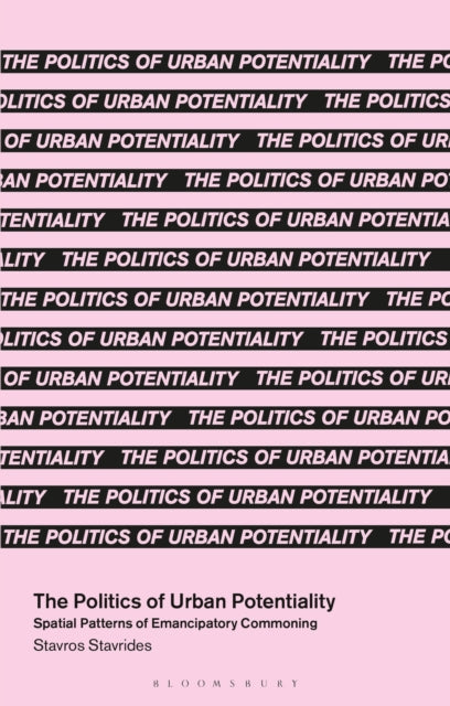Politics Of Urban Potentiality By Stavrides, Stavros