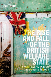 Rise & Fall Of The British Welfare State By Thane, Pat