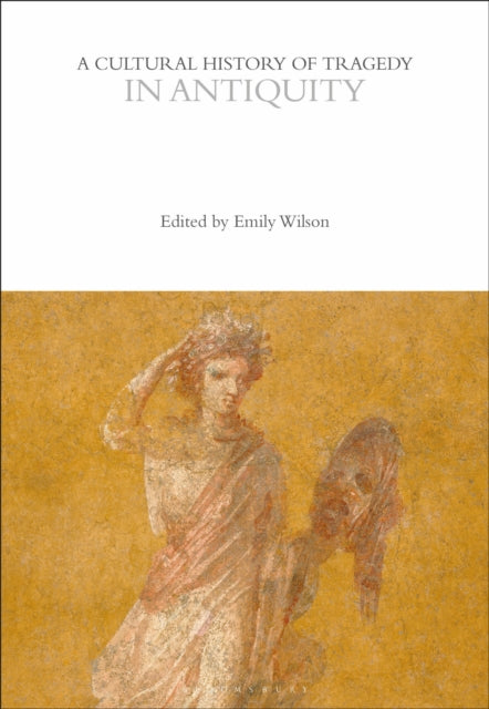 A Cultural History Of Tragedy In Antiqu
