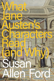 What Jane Austens Characters Read & Why