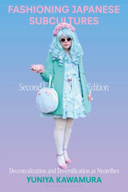 Fashioning Japanese Subcultures By Kawamura, Yuniya