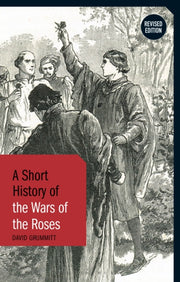 Short History Of The Wars Of The Roses By David Grummitt