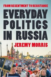 Everyday Politics In Russia By Morris, Jeremy