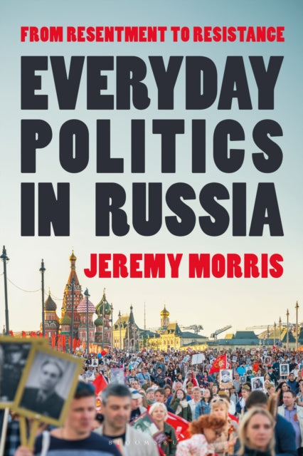 Everyday Politics In Russia By Morris, Jeremy