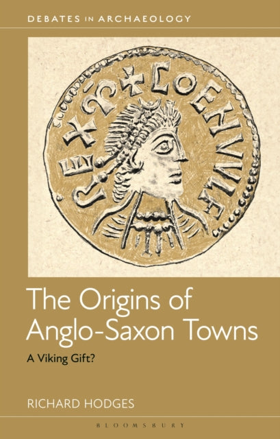 Origins Of Anglosaxon Towns By Richard Hodges