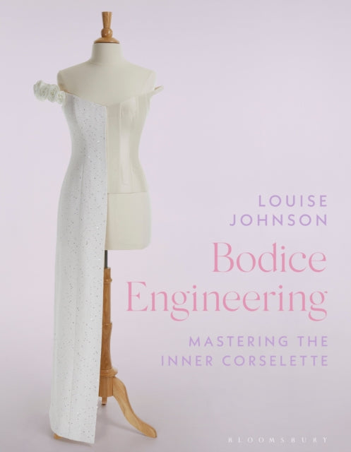 Bodice Engineering By Johnson, Louise