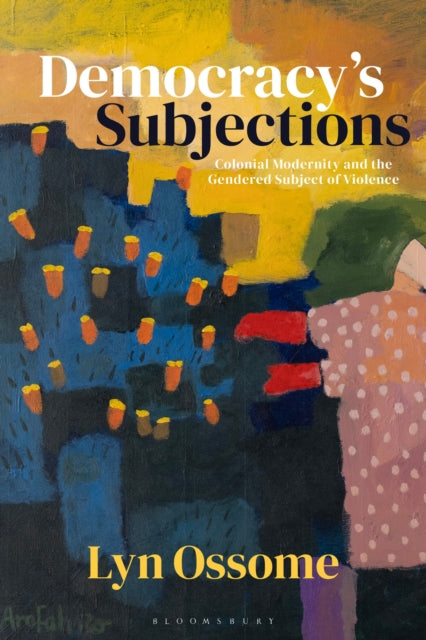 Democracys Subjections By Lyn Ossome