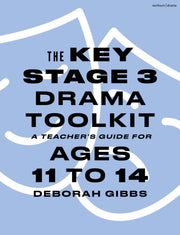 Key Stage 3 Drama Toolkit By Gibbs, Deborah