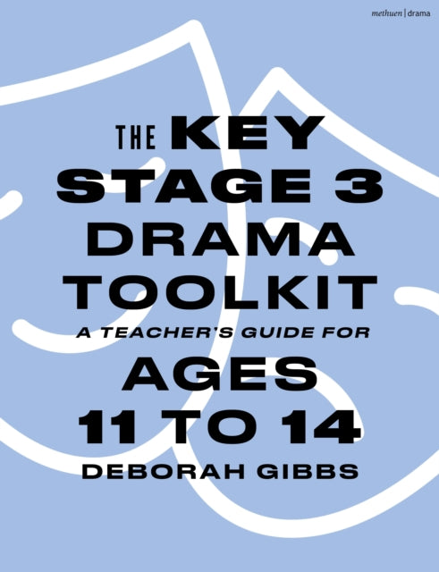 Key Stage 3 Drama Toolkit By Gibbs, Deborah