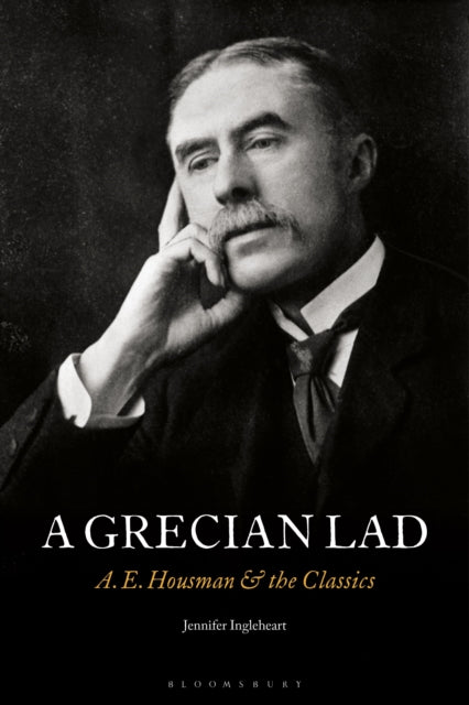 A Grecian Lad - A. E. Housman And The C