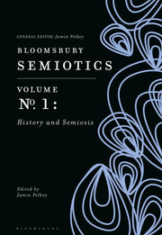 Bloomsbury Semiotics Volume 1 History By Dummy Author