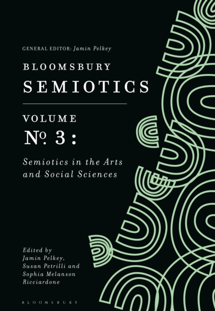 Bloomsbury Semiotics Volume 3 Semiotic By Dummy Author